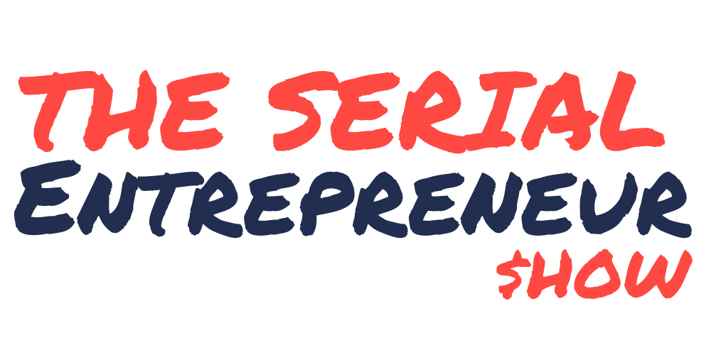 The Serial Entrepreneur Show